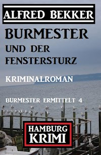 Burmester und der Fenstersturz: Hamburg Krimi: Burmester ermittelt 4 - Alfred Bekker - E-Book