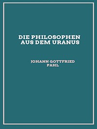 Die Philosophen aus dem Uranus (1797) - Johann Gottfried Pahl - E-Book