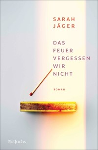 Das Feuer vergessen wir nicht - Sarah Jäger - E-Book