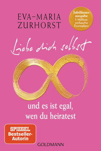 Liebe dich selbst und es ist egal, wen du heiratest - Eva-Maria Zurhorst - E-Book