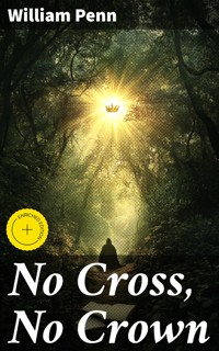 No Cross, No Crown - William Penn - E-Book