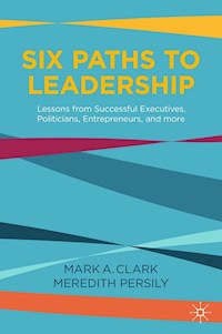 Six Paths to Leadership - Mark A. Clark - E-Book