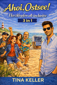 Ahoi, Ostsee! Herzklopfen all-inclusive 3 in 1 - Tina Keller - E-Book