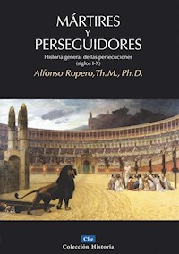 Mártires y perseguidores - Alfonso Ropero Berdoza - E-Book