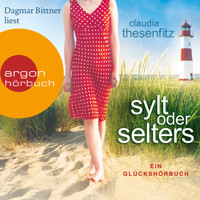 Sylt oder Selters - Die Glückshörbuch-Reihe (Ungekürzte Lesung) - Claudia Thesenfitz - Hörbuch