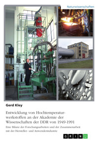 Entwicklung von Hochtemperaturwerkstoffen an der Akademie der Wissenschaften der DDR von 1949-1991 - Gerd Kley - E-Book