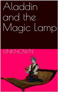 Aladdin and the Magic Lamp - Unknown - E-Book