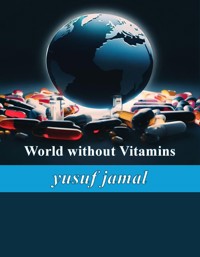 World Without Vitamins - Yusuf Jamal - E-Book