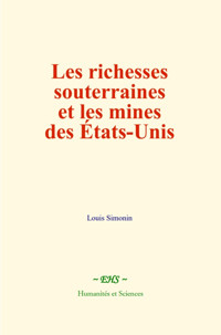 Les richesses souterraines et les mines des États-Unis - Louis Simonin - E-Book