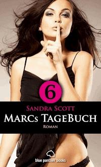 Marcs TageBuch - Teil 6 | Roman - Sandra Scott - E-Book