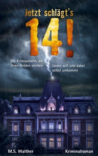 Jetzt schlägt´s 14 - M. S. Walther - E-Book