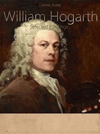 William Hogarth:  Selected Paintings (Colour Plates) - Connor Bartel - E-Book