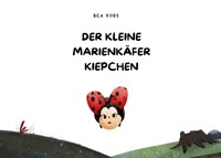 Der kleine Marienkäfer Kiepchen - Bea Kors - E-Book
