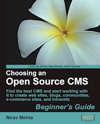 Choosing an Open Source CMS: Beginner's Guide - Nirav Mehta - E-Book