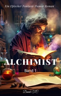 Alchimist:Ein Epischer Fantasie Humor Roman(Band 1) - David T.C - E-Book
