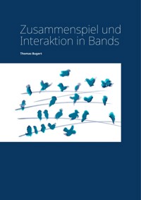 Zusammenspiel und Interaktion in Bands - Thomas Bugert - E-Book