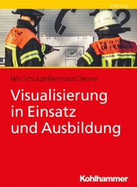 Visualisierung in Einsatz und Ausbildung - Bernhard Denne - E-Book