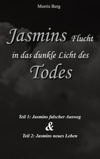 Jasmins Flucht in das dunkle Licht des Todes - Morris Berg - E-Book