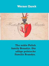 The noble Polish family Brandys. Die adlige polnische Familie Brandys. - Werner Zurek - E-Book