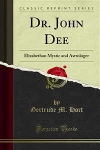 Dr. John Dee - Gertrude M. Hort - E-Book