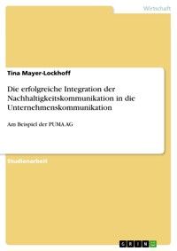 Die erfolgreiche Integration der Nachhaltigkeitskommunikation in die Unternehmenskommunikation - Tina Mayer-Lockhoff - E-Book