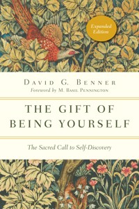 The Gift of Being Yourself - David G. Benner - E-Book