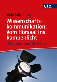 Wissenschaftskommunikation: Vom Hörsaal ins Rampenlicht - Viola Falkenberg - E-Book