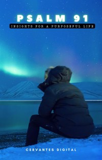 Psalm 91. Insights for a Purposeful Life. - Cervantes Digital - kostenlos E-Book