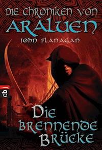 Die Chroniken von Araluen - Die brennende Brücke - John Flanagan - E-Book