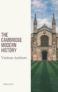 The Cambridge Modern History - J. B. Bury - E-Book