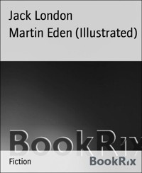 Martin Eden (Illustrated) - Jack London - E-Book