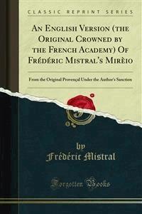 An English Version (the Original Crowned by the French Academy) Of Frédéric Mistral's Mirèio - Frédéric Mistral - E-Book