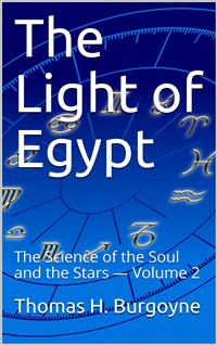 The Light of Egypt; Or, The Science of the Soul and the Stars — Volume 2 - Belle M. Wagner - E-Book