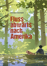 Flussabwärts nach Amerika - Petra Postert - E-Book