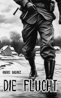 Die Flucht - André Baganz - E-Book