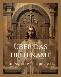 Über das Hirtenamt - Heinrich W. J. Thiersch - E-Book