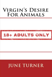 Virgin's Desire For Animals: Taboo Erotica - June Turner - E-Book