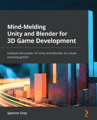 Mind-Melding Unity and Blender for 3D Game Development - Spencer Grey - E-Book