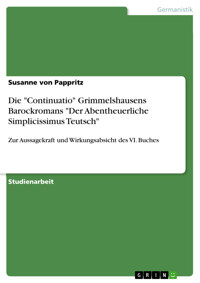 Die "Continuatio" Grimmelshausens Barockromans "Der Abentheuerliche Simplicissimus Teutsch" - Susanne von Pappritz - E-Book