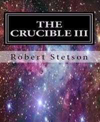 THE CRUCIBLE III - Robert Stetson - E-Book