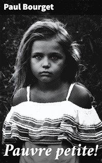 Pauvre petite! - Paul Bourget - E-Book