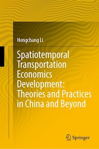 Spatiotemporal Transportation Economics Development: Theories and Practices in China and Beyond - Hongchang Li - E-Book