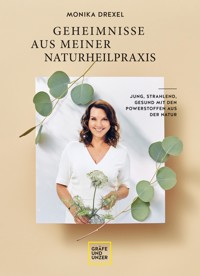 Geheimnisse aus meiner Naturheilpraxis - Monika Drexel - E-Book