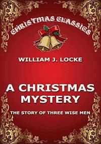 A Christmas Mystery - Willima J. Locke - E-Book