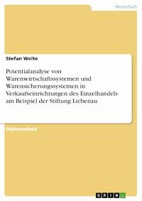 Potentialanalyse von Warenwirtschaftssystemen und Warensicherungssystemen in Verkaufseinrichtungen des Einzelhandels am Beispiel der Stiftung Liebenau - Stefan Welte - E-Book