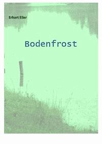 Bodenfrost - Erhart Eller - E-Book