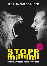 Stopp mimimi - Florian Wildgruber - E-Book