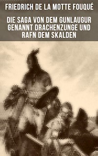 Die Saga von dem Gunlaugur genannt Drachenzunge und Rafn dem Skalden - Friedrich Motte de la Fouqué - E-Book