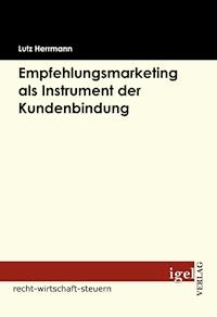 Empfehlungsmarketing als Instrument der Kundenbindung - Lutz Herrmann - E-Book