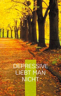 Depressive liebt man nicht - Alois Speckbacher - E-Book